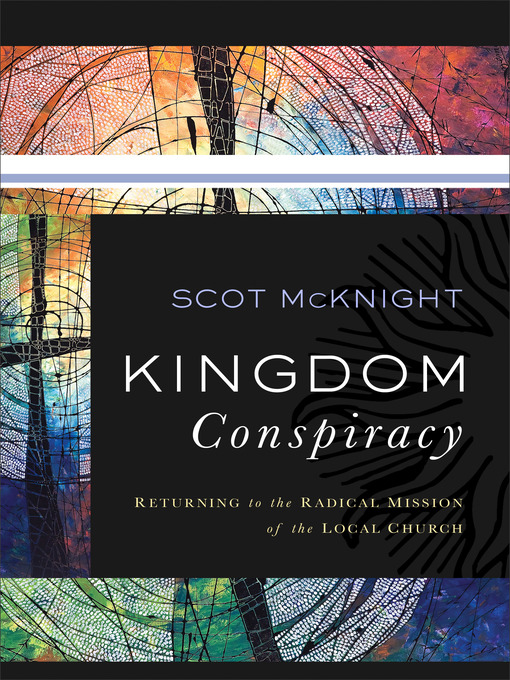 Title details for Kingdom Conspiracy by Scot McKnight - Available